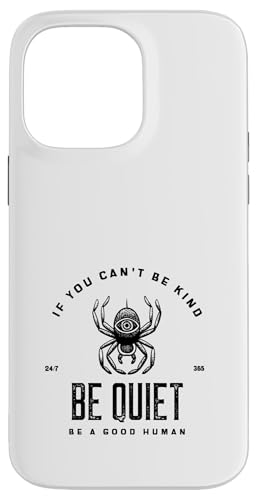 If You Can't Be Kind Be Quiet - Be A Good Human(グラフィック) スマホケース iPhone 14 Pro Max 用