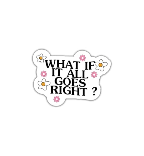(3Pcs) What If It All Goes Right Sticker - Mental Health Stickers - Therapist Stickers - Sticker for Therapists - Inspiring Sticker - Stickers 3X3 - Sticker Wall - Laptop - Cell - Tumbler - 2, White
