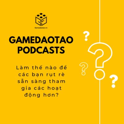 L&agrave;m thế n&agrave;o để c&aacute;c bạn rụt r&egrave; sẵn s&agrave;ng tham gia c&aacute;c hoạt động hơn? | GAME Đ&Agrave;O TẠO
