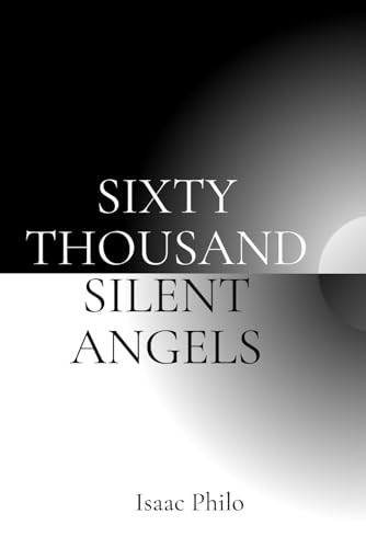 SIXTY THOUSAND SILENT ANGELS
