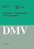  Polytopes - Combinatorics and Computation. (DMV Seminar, Bd.29)