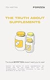THE TRUTH ABOUT SUPPLEMENTS: The book that MyPro**** doesn't want you to read (English Edition)