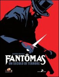 Fantomas. Un secolo di terrore. Ediz. illustrata Fantomas. Un secolo di terrore. Ediz. illustrata
