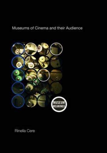 An International Study of Film Museums (Museum Meanings) An International Study of Film Museums (Museum Meanings)