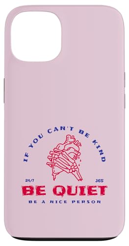 If You Can't Be Kind Be Quiet - Be A Nice Human(グラフィック) スマホケース iPhone 13 用