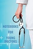 Notebook For Young Doctors: College-ruled, 120-page lined notebook, 6x9 inches, for newly graduated doctors or medical college students