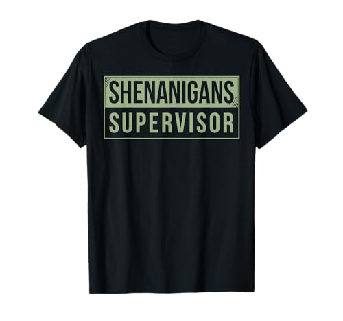 Shenanigans Supervisor T-Shirt