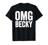 Oh My God Becky Shirt OMG Becky T Shirt T-Shirt