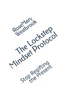 The Lockstep Mindset Protocol: Stop Regifting the Present 1958006017 Book Cover