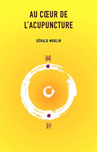 Au Cœur De L Acupuncture La Vision Energetique Taoisme Et Medecine Chinoise French Edition Kindle Edition By Moulin Gerald Health Fitness Dieting Kindle Ebooks Amazon Com Au Cœur De L Acupuncture La Vision Energetique Taoisme Et Medecine Chinoise French Edition Kindle Edition By Moulin Gerald Health Fitness Dieting Kindle Ebooks Amazon Com