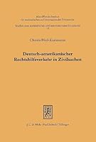 Deutsch-Amerikanischer Rechtshilfeverkehr in Zivilsachen: Die Anwendung Der Haager Ubereinkommen Uber Zustellungen Und Beweisaufnahmen Im Ausland 3166451765 Book Cover