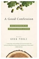 A Good Confession: Daily Reflections on the Westminster Shorter Catechism 1944964401 Book Cover