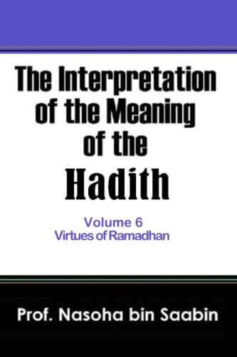 The Interpretation of The Meaning of The Hadith Volume 6 – Virtues of Ramadhan