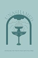 Unashamed: A Study to Discover God's Heart for Women B0D4VGTT5G Book Cover