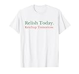 Relish Ketchup Condiments Humor Food Lovers Gifts