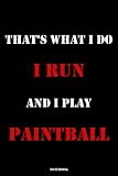 That's What I Do I Run And I Play Paintball: lined notebook for Paintball lovers size 6x9'