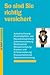 Produktbild So sind Sie richtig versichert: Autoversicherung, Privathaftpflicht- und Hausratversicherung, Lebensversicherung, Rechtsschutz, Reiseversicherung, ... Gebäudeversicherung (K-Tipp-Ratgeber)