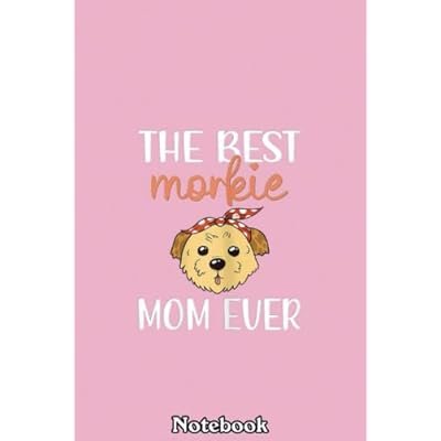 Womens Best Morkie Mom Ever Cute Morkie Dog Owner Morkie Mama Notebook