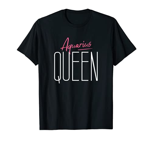 Aquarius Queen / Classy Aquarius - Regalo de cumpleaños para mujer Camiseta