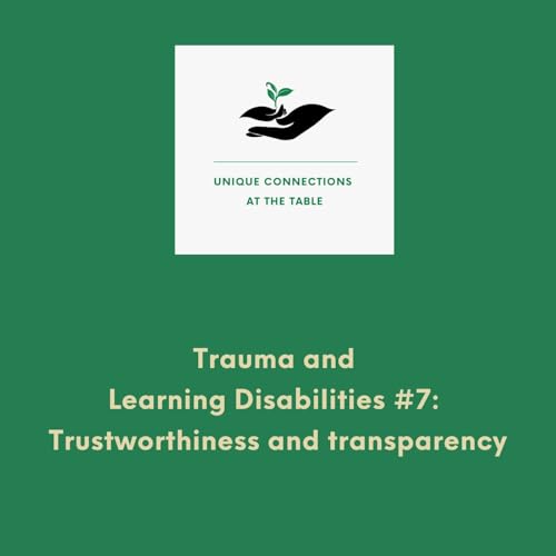 Trauma and learning disabilities #7: Trustworthiness and transparency