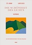 Die Schönheit des Lichts: Gespräche - Etel Adnan, Laure Adler Künstler: Etel Adnan Übersetzer: Sina de Malafosse 