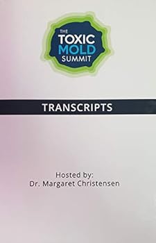 Paperback The Toxic Mold Summit Transcripts; Hosted by: Dr. Margaret Christensen Book