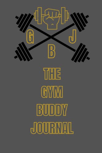The Gym Buddy Journal: Weight Lifting, Workout and Fitness Progress Trakcer Log Book | Track and Record Your Gains The Gym Buddy Journal: Weight Lifting, Workout and Fitness Progress Trakcer Log Book | Track and Record Your Gains