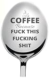 Coffee because fuck this - Funny Coffee Spoon gift for him for her Engraved Spoon, Unique Gift For Coffee Lover Grandpa Grandma Mother Father
