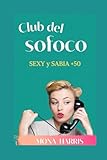 CLUB DEL SOFOCO: Sexy y Sabia. Menopausia 3.0 (Spanish...