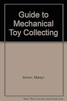 Guide to Mechanical Toy Collecting 0940346028 Book Cover