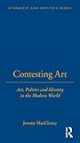 Contesting Art: Art, Politics and Identity in the Modern World (Ethnicity and Identity)