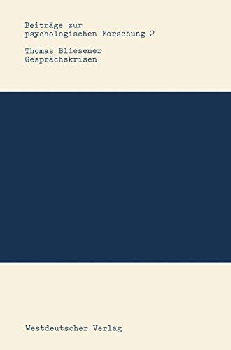 Gesprächskrisen: Entstehung und Bewältigung von Komplikationen in der Gesprächsführung (Beiträge zur psychologischen Forschung, 2) (German Edition)