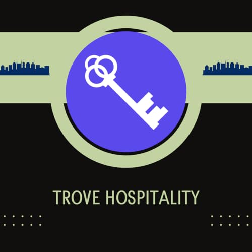 Ep 8: Trove Hospitality