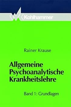 Allgemeine Psychoanalytische Krankheitslehre: Grundlagen (1) (German Edition)
