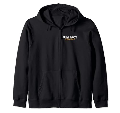 Funny Sarcastic Saying Quote Smile Fun Fact I Don't Care Zip Hoodie