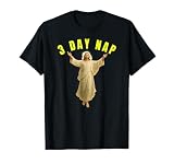 3 Day Nap Funny Religious Humor Design Christian Jesus Tees T-Shirt