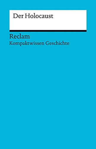 Kompaktwissen Geschichte. Der Holocaust: Kümmerle, Julian – sicher durch Abitur und Matura; Oberstufenwissen (Reclams Universal-Bibliothek)