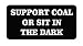 3pcs Support Coal or Sit in the Dark Funny Hard Hat/Helmet Vinyl Decal Sticker