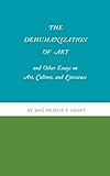 The Dehumanization of Art and Other Essays on Art, Culture, and Literature