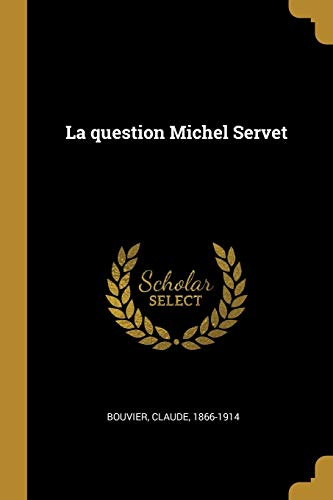 La question Michel Servet (French Edition)