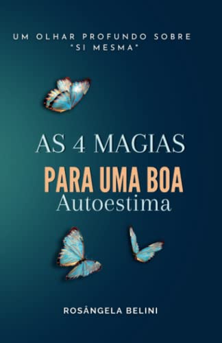 As 4 magias para uma boa Autoestima (Portuguese Edition)