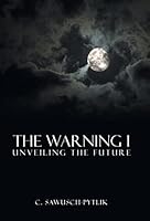 The Warning I: Unveiling the Future 1490880909 Book Cover