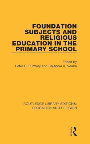 Foundation Subjects and Religious Education in the Primary School (Routledge Library Editions: Education and Religion)