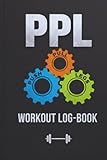 PPL Workout Log Book: 1-Year Push Pull Legs Gym Tracker: Track Workouts, Water Intake & Monthly Progress | Structured Planner for Strength Training and Consistency