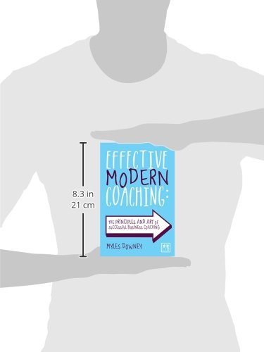 Effective Modern Coaching: The Principles and Art of Successful Business Coaching