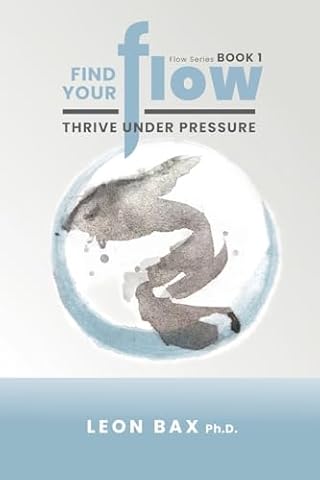 Find Your Flow: Thrive Under Pressure (Flow Series)