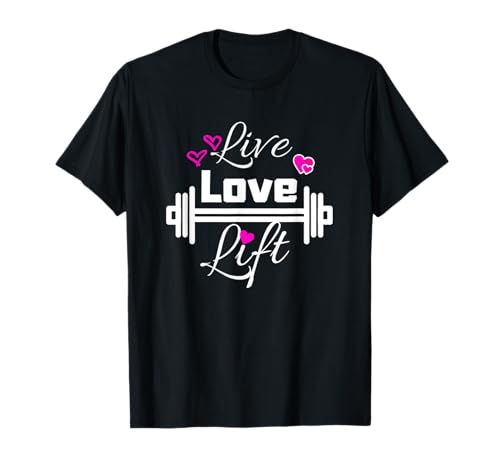 Live Love Lift Workout Weight Lifting Fitness Gym Barbell T-Shirt