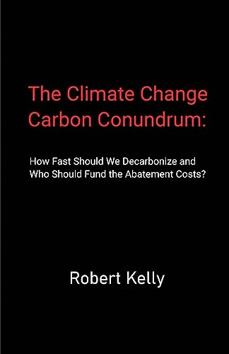 The Climate Change Carbon Conundrum: How Fast Should We Decarbonize and Who Should Fund the Abatement Costs?