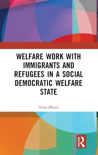 Welfare Work with Immigrants and Refugees in a Social Democratic Welfare State