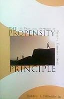 The Propensity Principle: A Practical Approach to Positive Leadership Impact 1607022168 Book Cover